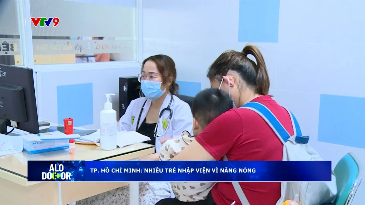 Alo Doctor (23/4/2026): TP. Hồ Chí Minh: Nhiều trẻ nhập viện vì nắng nóng