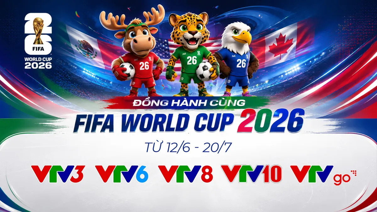Sẵn s&agrave;ng thưởng thức FIFA World Cup 2026 trọn vẹn cảm x&uacute;c tr&ecirc;n s&oacute;ng VTV- Ảnh 1.