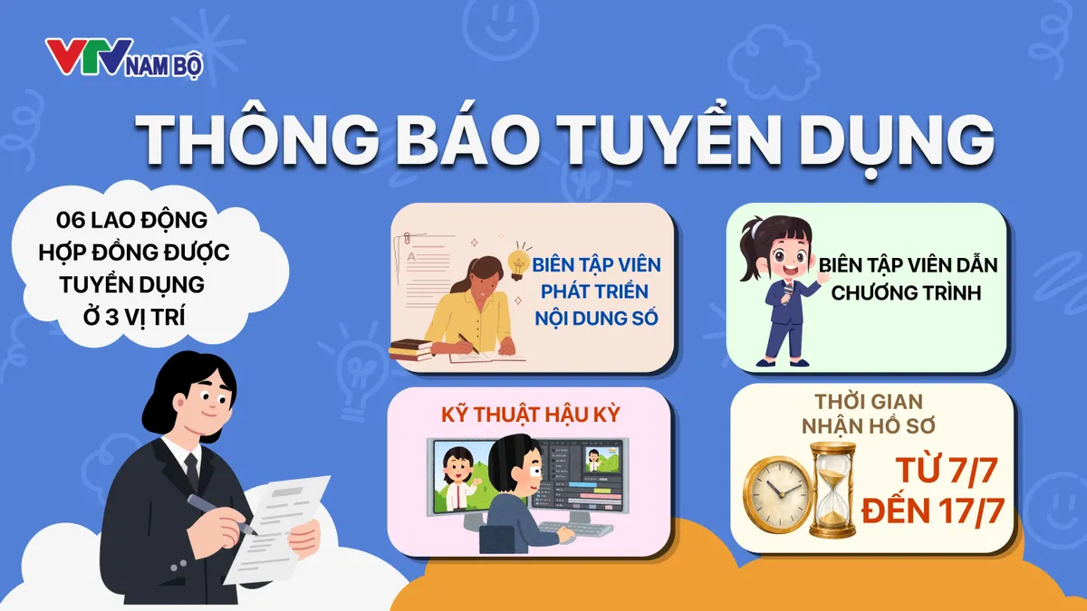 VTV Nam Bộ tuyển dụng 6 lao động hợp đồng ở 3 vị trí, nhận hồ sơ đến ngày 17/7