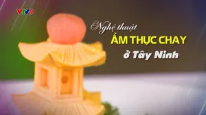 Rong Ruổi Phương Nam - Mùa 1_Nghệ Thuật Ẩm Thực Chay Ở Tây Ninh