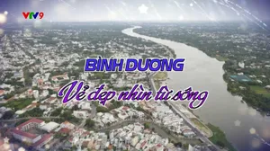 Rong Ruổi Phương Nam - Mùa 1_Bình Dương - Vẻ Đẹp nhìn Từ Sông