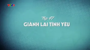 Oan Gia Bùm Chéo_Tập 47