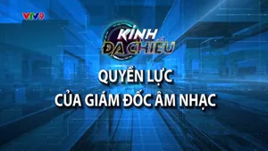 Kính đa chiều: Quyền lực của giám đốc âm nhạc
