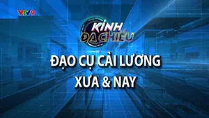 Kính đa chiều: Đạo cụ cải lương xưa & nay