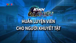 Kính đa chiều: Huấn luyện viên cho người khuyết tật