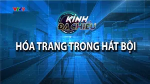 Kính đa chiều: Hóa trang trong hát bội