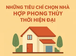 Infographic: Những tiêu chí chọn nhà hợp phong thủy thời hiện đại