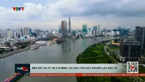 Siêu đô thị TP. Hồ Chí Minh: cú hích thu hút nguồn lực đầu tư