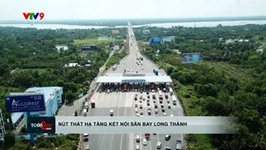 Nút thắt hạ tầng kết nối sân bay Long Thành