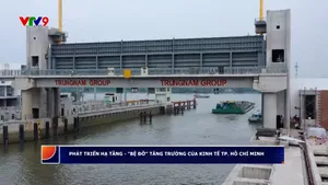 Phát triển hạ tầng - "Bệ đỡ" tăng trưởng của kinh tế TP. Hồ Chí Minh