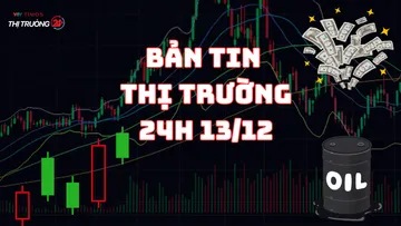Bản tin Thị trường 24h ngày 13/12
