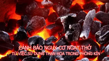 Cảnh báo nguy cơ ngạt thở từ việc sử dụng than hoa trong phòng kín