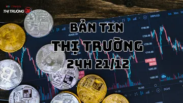 Bản tin Thị trường 24h ngày 21/12