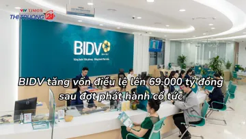 BIDV tăng vốn điều lệ lên gần 69.000 tỷ đồng sau đợt phát hành cổ tức