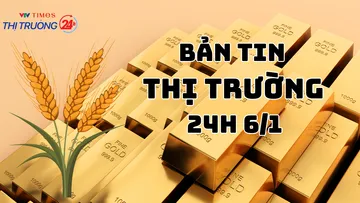 Bản tin Thị trường 24h ngày 6/1