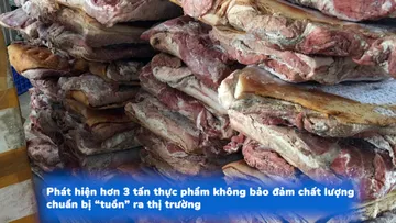 Phát hiện hơn 3 tấn thực phẩm không bảo đảm chất lượng chuẩn bị “tuồn” ra thị trường