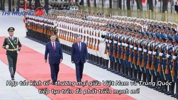Hợp tác kinh tế - thương mại giữa Việt Nam và Trung Quốc tiếp tục trên đà phát triển mạnh mẽ