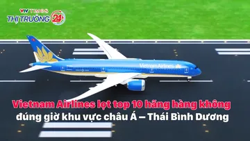 Vietnam Airlines lọt top 10 hãng hàng không đúng giờ khu vực châu Á – Thái Bình Dương Theo công bố dữ liệu phân tích hàn