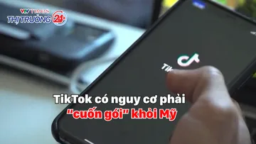 TikTok có nguy cơ phải “cuốn gói” khỏi Mỹ