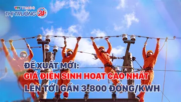 Đề xuất mới: Giá điện sinh hoạt cao nhất lên tới gần 3.800 đồng/kWh