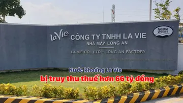 Nước khoáng La Vie bị truy thu thuế hơn 66 tỷ đồng