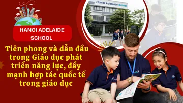 Hanoi Adelaide School - Tiên phong, dẫn đầu trong Giáo dục phát triển năng lực, đẩy mạnh hợp tác quốc tế trong giáo dục