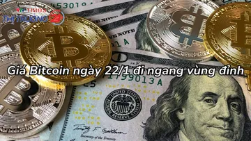 Giá Bitcoin ngày 22/1 đi ngang vùng đỉnh