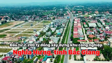Đầu tư 2.200 tỷ đồng xây dựng khu công nghiệp Nghĩa Hưng, tỉnh Bắc Giang