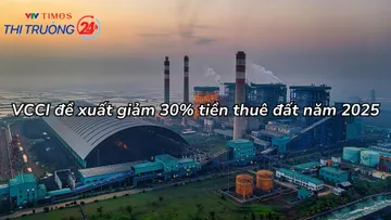 VCCI đề xuất giảm 30% tiền thuê đất năm 2025