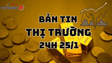 Bản tin Thị trường 24h ngày 25/1