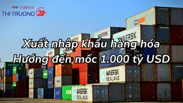 Xuất nhập khẩu hàng hóa: Hướng đến mốc 1.000 tỷ USD
