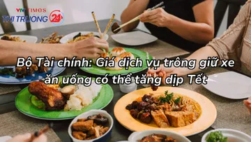Bộ Tài chính: Giá dịch vụ trông giữ xe, ăn uống có thể tăng dịp Tết