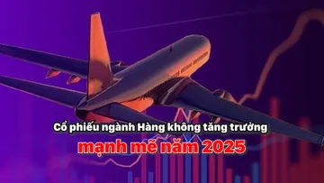 Cổ phiếu ngành Hàng không kỳ vọng tăng trưởng mạnh mẽ