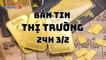Bản tin Thị trường 24h ngày 3/2