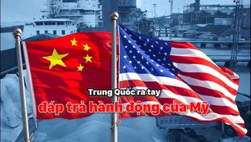 Trung Quốc ra tay đáp trả hành động của Mỹ