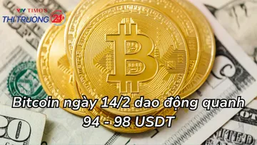 Bitcoin ngày 14/2 dao động quanh 94 - 98 USDT