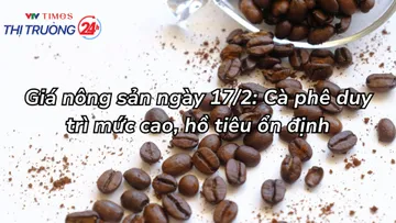 Giá nông sản ngày 17/2: Cà phê duy trì mức cao, hồ tiêu ổn định