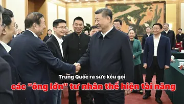 Trung Quốc ra sức kêu gọi các “ông lớn” tư nhân thể hiện tài năng