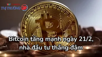 Bitcoin tăng mạnh ngày 21/2, nhà đầu tư thắng đậm