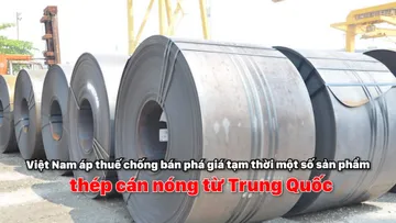 Việt Nam áp thuế chống bán phá giá tạm thời một số sản phẩm thép cán nóng từ Trung Quốc