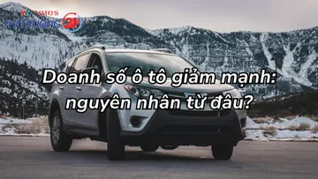 Doanh số ô tô giảm mạnh: nguyên nhân từ đâu?