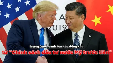 Trung Quốc cảnh báo tác động xấu từ 'Chính sách đầu tư nước Mỹ trước tiên'