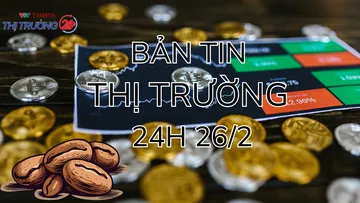 Bản tin Thị trường 24h ngày 26/2