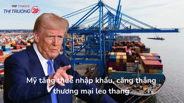 Mỹ tăng thuế nhập khẩu, căng thẳng thương mại leo thang