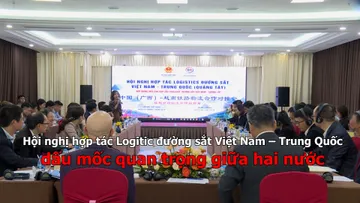 Hội nghị Hợp tác logistics đường sắt Việt Nam - Trung Quốc: Dấu mốc quan trọng giữa hai nước