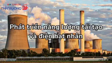 Phát triển năng lượng tái tạo và điện hạt nhân