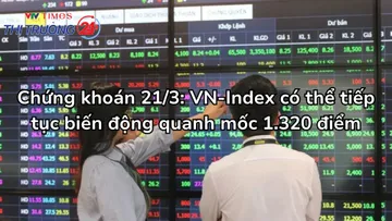 Chứng khoán 21/3: VN-Index có thể tiếp tục biến động quanh mốc 1.320 điểm