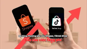 Bộ Công Thương yêu cầu Shopee, Tiktok Shop báo cáo việc tăng phí