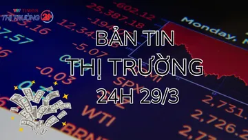 Bản tin Thị trường 24h ngày 29/3