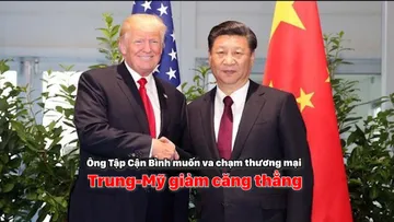 Ông Tập Cận Bình muốn va chạm thương mại Trung - Mỹ giảm căng thẳng